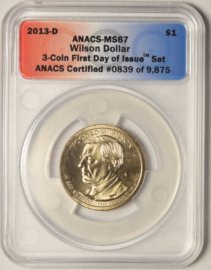 2013-D Wilson Presidential Dollar ANACS MS-67 First Day of Issue